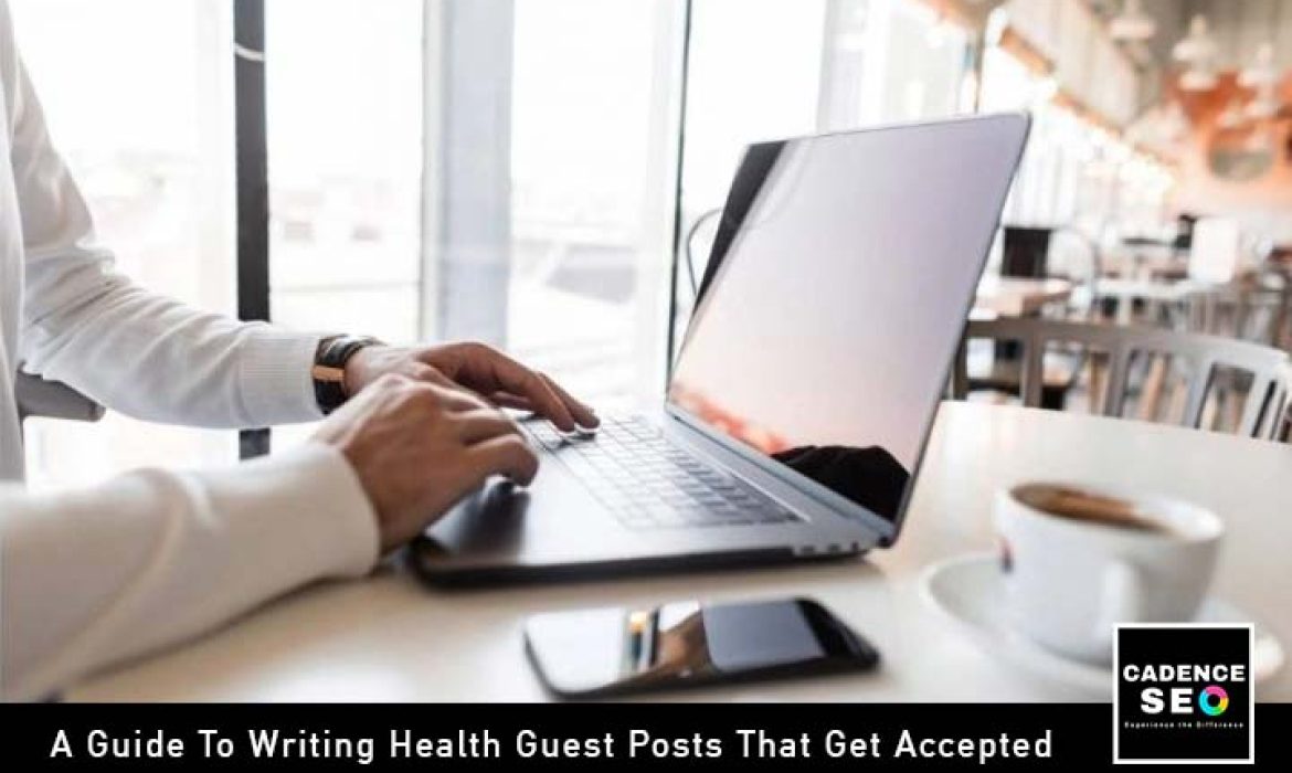A Guide To Writing Health Guest Posts That Get Accepted