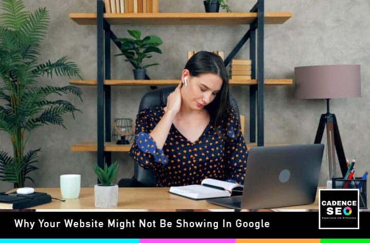 5 Reasons Why Your Website Might Not Be Showing In Google