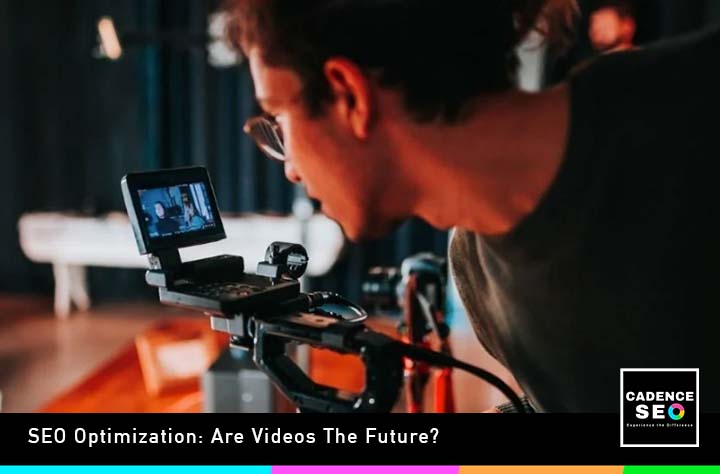 SEO Optimization: Are Videos The Future?