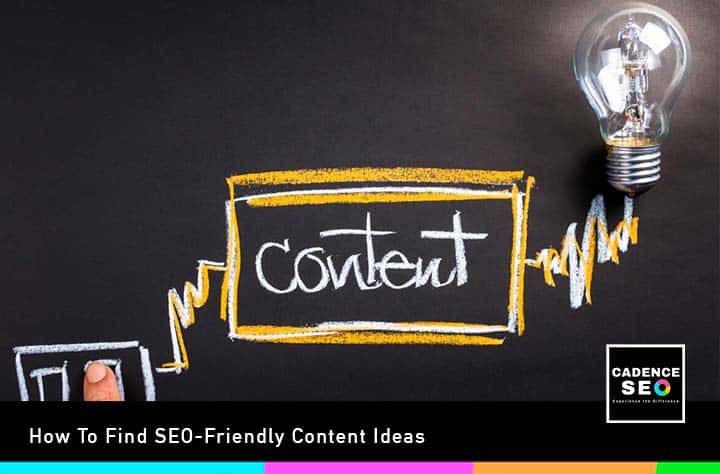 How To Find SEO-Friendly Content Ideas