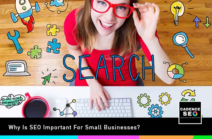 Why Is SEO Important For Small Businesses?