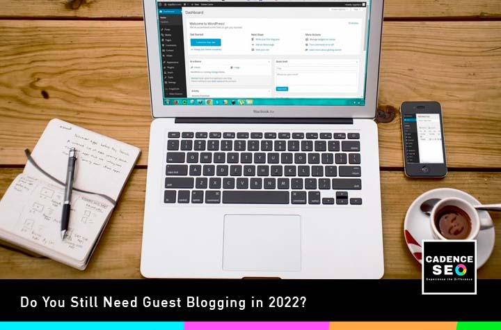 Do You Still Need Guest Blogging in 2022?