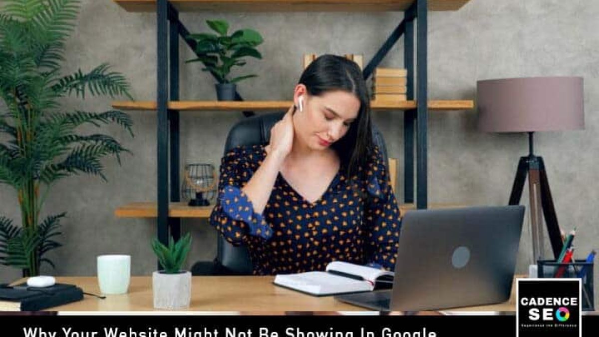 5 Reasons Why Your Website Might Not Be Showing In Google